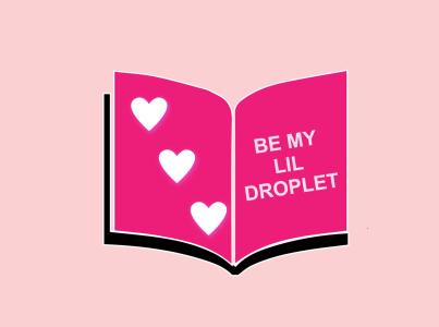 An image of a card with the words "Be my lil droplet" and hearts.