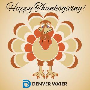 Denver Water and its employees wish you a Happy Thanksgiving.